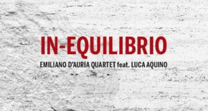 Emiliano D’Auria 4tet feat. Luca Aquino (In-equilibrio)