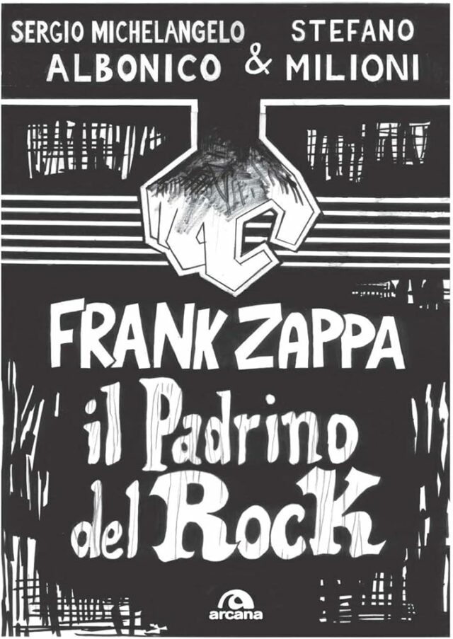 Sergio Michelangelo Albonico – Stefano Milioni (Frank Zappa il Padrino del Rock)