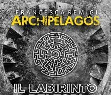 Francesca Remigi – Archipelagos (Il labirinto dei topi)