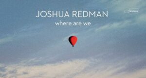 Joshua Redman (Where Are We)