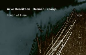 Arve Henriksen & Harmen Fraanje (Touch of Time)