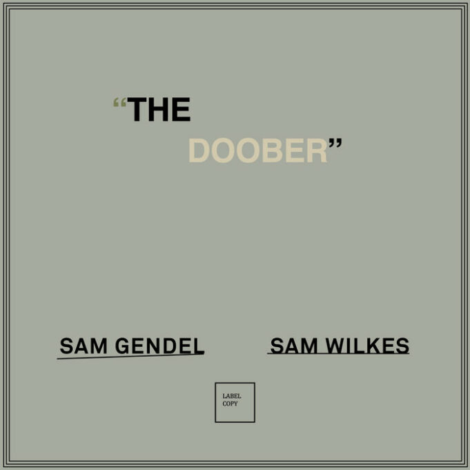 Sam Gendel & Sam Wilkes (The Doober)