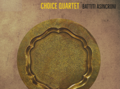 “Battiti Asincroni” il Jazz poliedrico del Choice Quartet