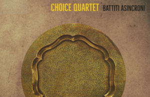 “Battiti Asincroni” il Jazz poliedrico del Choice Quartet