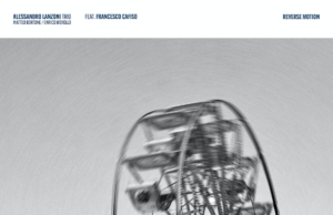 Alessandro Lanzoni Trio feat. F.Cafiso: il 26 luglio esce “Reverse Motion”
