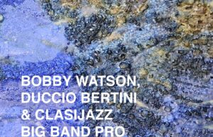 Bobby Watson, Duccio Bertini & Clasijazz Big Band Pro (In the Valparaíso Foundation)