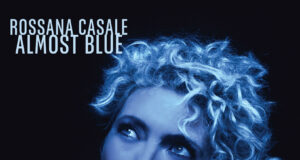 Rossana Casale torna con il secondo singolo e un nuovo album jazz: Almost Blue