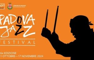 Padova Jazz Festival 2024: La Musica Jazz incontra le generazioni e gli stili nella XXVI edizione dal 31 ottobre al 17 novembre