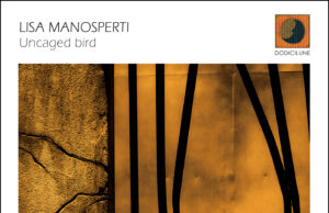 Lisa Manosperti rende omaggio ad Abbey Lincoln con il nuovo album Uncaged Bird
