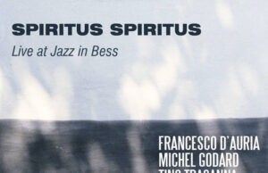 Francesco D’Auria, Michel Godard, Tino Tracanna (Spiritus Spiritus – Live at Jazz in Bess)