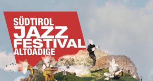 Südtirol Jazz Festival Altoadige 2025: prosegue la storia di uno dei più longevi festival jazz italiani con una attenzione particolare verso i fermenti del jazz europeo