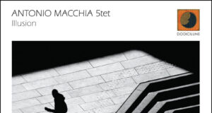Antonio Macchia 5tet, “Illusion”: l’esordio del giovane trombettista salentino per Dodicilune